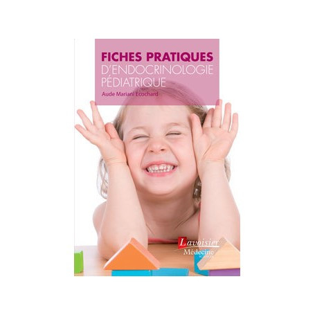 Fiches pratiques d'endocrinologie pédiatrique