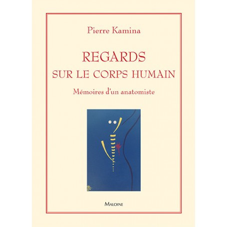 Regards sur le corps humain : mémoires d'un anatomiste