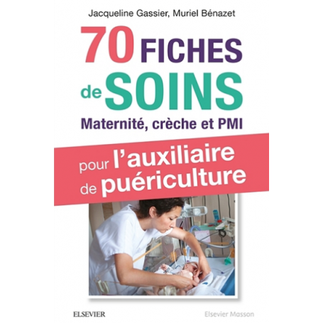 70 fiches de soins pour l'auxiliaire de puériculture